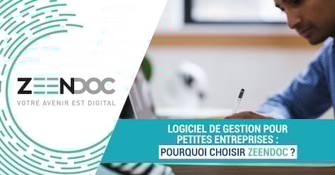 Logiciel de gestion pour petites entreprises : pourquoi choisir Zeendoc ?