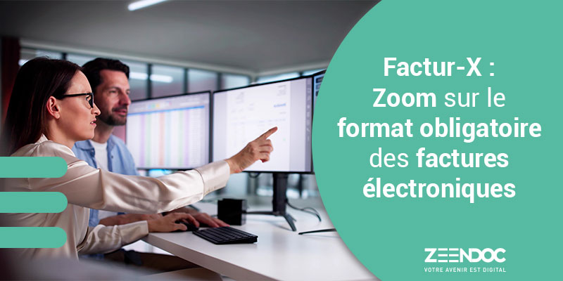 Factur-X : Zoom sur le format obligatoire des factures électroniques