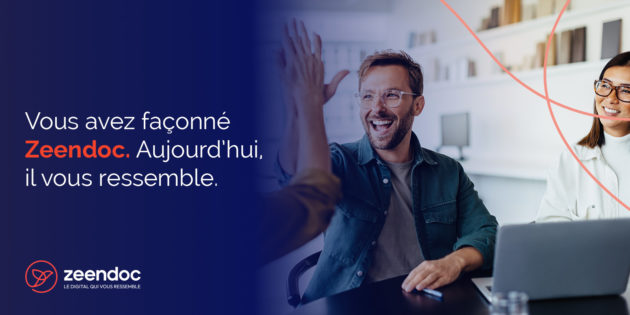 Vous avez façonné Zeendoc. Aujourd’hui, il vous ressemble plus que jamais.