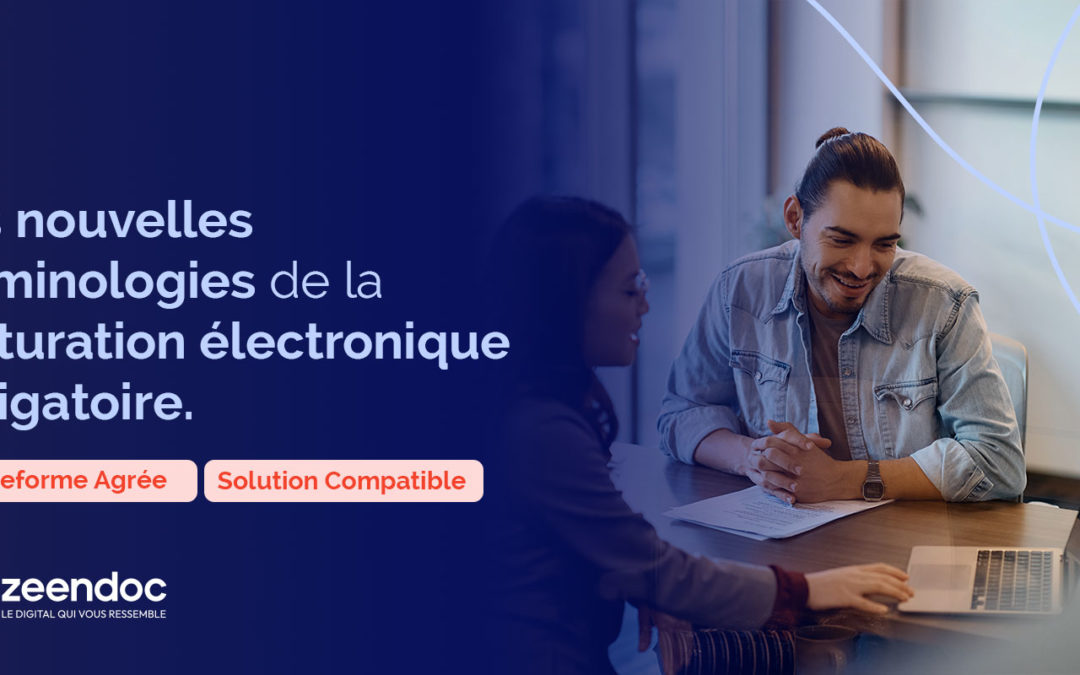 Facturation Électronique Obligatoire : La réforme et ses nouvelles terminologies