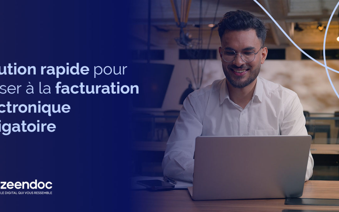 Solution rapide pour passer à la facturation électronique obligatoire