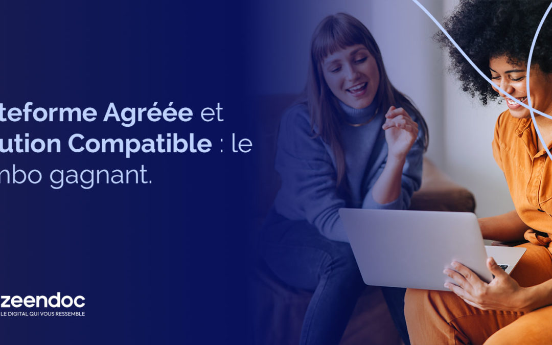 Plateforme Agréée et Solution Compatible : Le combo gagnant