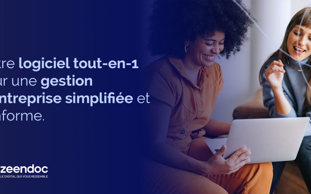 Zeendoc, un logiciel tout en 1 pour une gestion d’entreprise simplifiée et conforme à la facturation électronique obligatoire