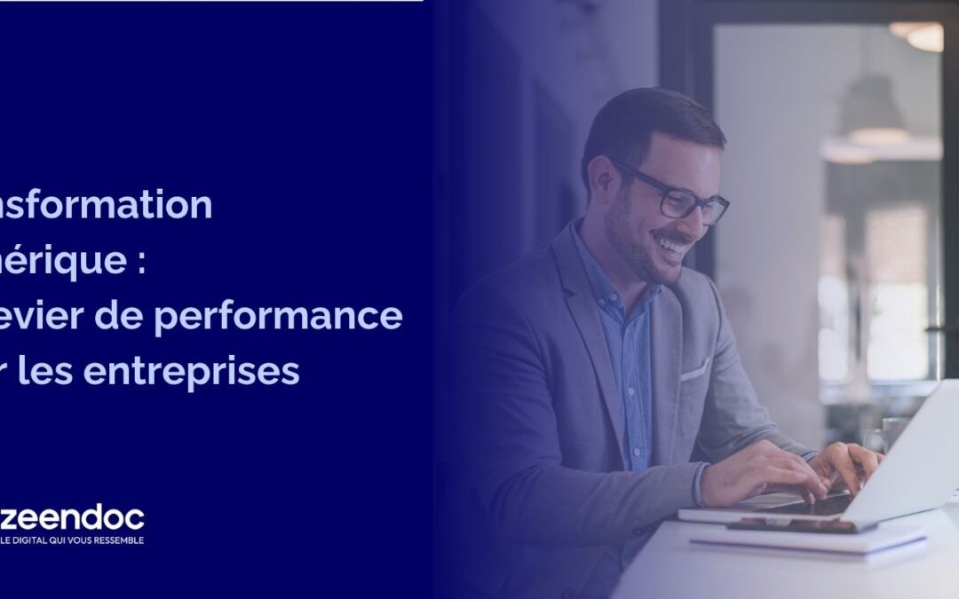 Transformation numérique : un levier de performance pour les entreprises