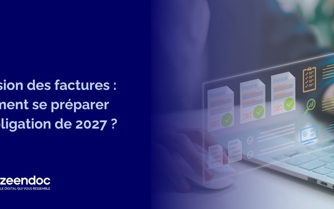 Émission des factures : comment se préparer à l’obligation de 2027 ?